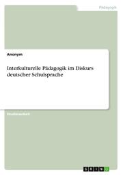 Interkulturelle Pädagogik im Diskurs deutscher Schulsprache