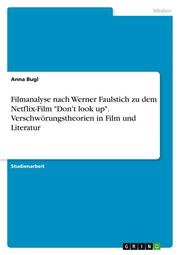 Filmanalyse nach Werner Faulstich zu dem Netflix-Film 'Don't look up'. Verschwörungstheorien in Film und Literatur - Cover