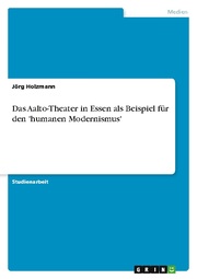 Das Aalto-Theater in Essen als Beispiel für den 'humanen Modernismus'