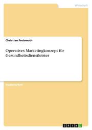 Operatives Marketingkonzept für Gesundheitsdienstleister