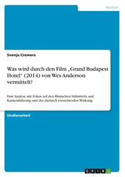 Was wird durch den Film Grand Budapest Hotel (2014) von Wes Anderson vermittelt?