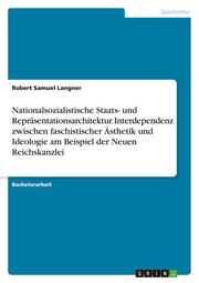 Nationalsozialistische Staats- und Repräsentationsarchitektur. Interdependenz zw