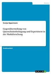 Gegenüberstellung von Querschnittsbefragung und Experiment in der Marktforschung - Cover