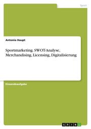 Sportmarketing. SWOT-Analyse, Merchandising, Licensing, Digitalisierung