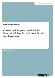 Corona und Biopolitik nach Michel Foucault. Globale Perspektiven, Gender und Rassismus