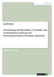 Anwendung des Wortfeldes 'la familia' mit vertiefendem Gebrauch der Possessivpronomen (8. Klasse Spanisch)