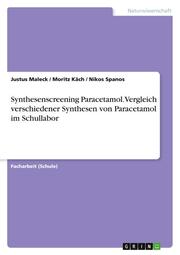 Synthesenscreening Paracetamol. Vergleich verschiedener Synthesen von Paracetamol im Schullabor - Cover