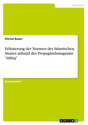 Erläuterung der Normen des Islamischen Staates anhand des Propagandamagazins 'dabiq'
