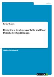 Designing a Loudspeaker. Table and Floor Detachable (Split) Design