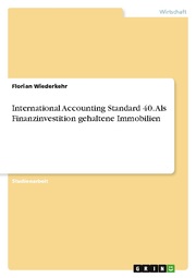 International Accounting Standard 40. Als Finanzinvestition gehaltene Immobilien