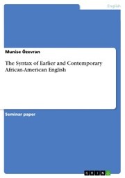 The Syntax of Earlier and Contemporary African-American English
