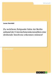 Zu welchem Zeitpunkt hätte Air Berlin anhand der Unternehmenskennzahlen eine drohende Insolvenz erkennen müssen?