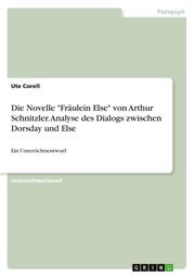 Die Novelle 'Fräulein Else' von Arthur Schnitzler. Analyse des Dialogs zwischen Dorsday und Else