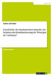 Geschichte der katalanischen Sprache. Im Schatten der Kastilianisierung im 'Principat de Catalunya'