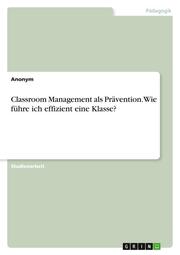 Classroom Management als Prävention. Wie führe ich effizient eine Klasse?