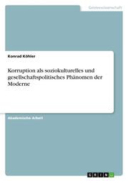Korruption als soziokulturelles und gesellschaftspolitisches Phänomen der Moderne - Cover