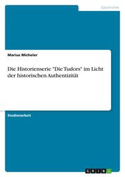 Die Historienserie 'Die Tudors' im Licht der historischen Authentizität - Cover