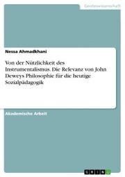 Von der Nützlichkeit des Instrumentalismus. Die Relevanz von John Deweys Philosophie für die heutige Sozialpädagogik - Cover