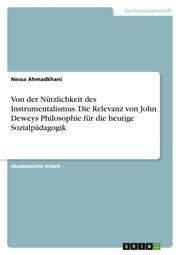 Von der Nützlichkeit des Instrumentalismus. Die Relevanz von John Deweys Philosophie für die heutige Sozialpädagogik - Cover