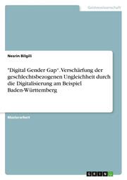 'Digital Gender Gap. Verschärfung der geschlechtsbezogenen Ungleichheit durch die Digitalisierung am Beispiel Baden-Württemberg