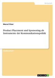 Product Placement und Sponsoring als Instrumente der Kommunikationspolitik