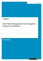 New Media Management von Instagram. Chancen und Risiken - Cover