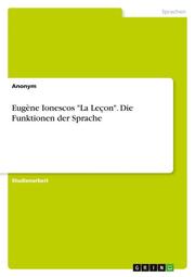 Eugène Ionescos 'La Leçon'. Die Funktionen der Sprache