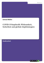 COVID-19-Impfstoffe. Wirksamkeit, Sicherheit und globale Impfstrategien
