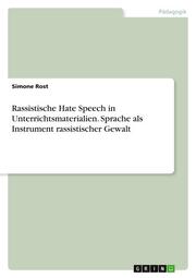 Rassistische Hate Speech in Unterrichtsmaterialien. Sprache als Instrument rassistischer Gewalt