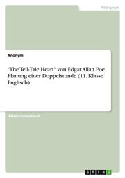 'The Tell-Tale Heart' von Edgar Allan Poe. Planung einer Doppelstunde (11. Klasse Englisch)