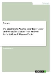 Die didaktische Analyse von 'Rico, Oscar und die Tieferschatten' von Andreas Steinhöfel nach Thomas Zabka