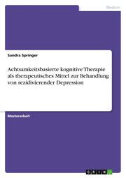Achtsamkeitsbasierte kognitive Therapie als therapeutisches Mittel zur Behandlung von rezidivierender Depression - Cover