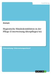 Hygienische Händedesinfektion in der Pflege (Unterweisung Altenpfleger/-in)