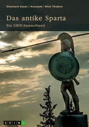 Das antike Sparta. Besonderheiten der Verfassung und der spartanischen Knabenausbildung