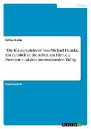 'Die Klavierspielerin' von Michael Haneke. Ein Einblick in die Arbeit am Film, die Premiere und den internationalen Erfolg