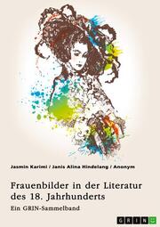 Frauenbilder in der Literatur des 18. Jahrhunderts. Analyse von Properz, Goethe, Novalis und Werther