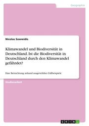 Klimawandel und Biodiversität in Deutschland. Ist die Biodiversität in Deutschland durch den Klimawandel gefährdet?