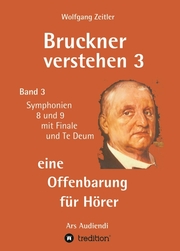 Bruckner verstehen 3 - eine Offenbarung für Hörer