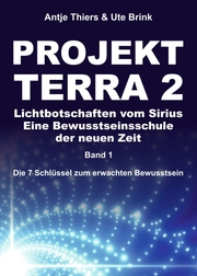 PROJEKT TERRA 2 - Lichtbotschaften vom Sirius - Eine Bewusstseinsschule der neue