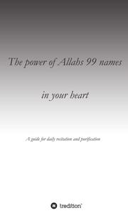 The power of Allahs 99 names in your heart