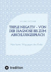 Triple negativ - Von der Diagnose bis zum Abschlussgespräch