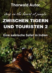 Zwischen Tigern und Touristen II