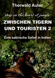 Zwischen Tigern und Touristen II