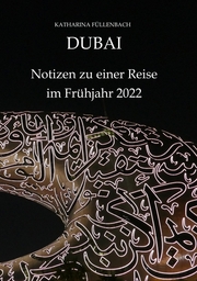 DUBAI - Notizen zu einer Reise im Frühjahr 2022 - Cover