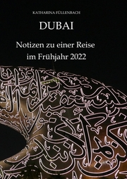 DUBAI - Notizen zu einer Reise im Frühjahr 2022 - Cover