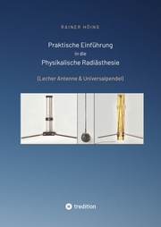 Praktische Einführung in die Physikalische Radiästhesie
