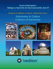 Astronomy in Culture -- Cultures of Astronomy. Astronomie in der Kultur -- Kulturen der Astronomie.