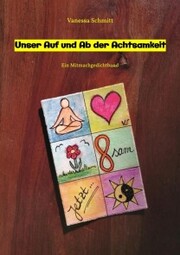 Unser Auf und Ab der Achtsamkeit - 60 Gedichte und 30 Illustrationen rund um das Thema (Un-)Achtsamkeit im Alltag - Cover