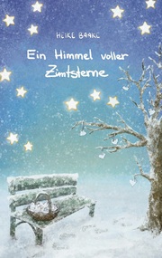 Ein Himmel voller Zimtsterne - Liebevolle Geschichten zur Weihnachtszeit - Sammlung aus Lesungen in der Adventszeit - Geschichten mit Herz - Cover