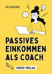 Passives Einkommen als Coach: 10 lukrative Ideen für automatisierte Einnahmen